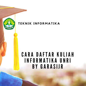 Cara Daftar Kuliah Informatika UNRI